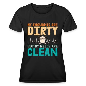 My Thoughts Are Dirty But My Welds Are Clean - Women's Functional T-Shirt - black - Front - AI Model Female 172 light (172cm)