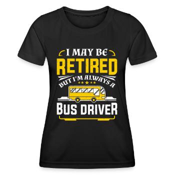 Funny Retired Bus Driver Men Women Retirement Gift - Women's Functional T-Shirt - black - Front - AI Model Female 172 light (172cm)