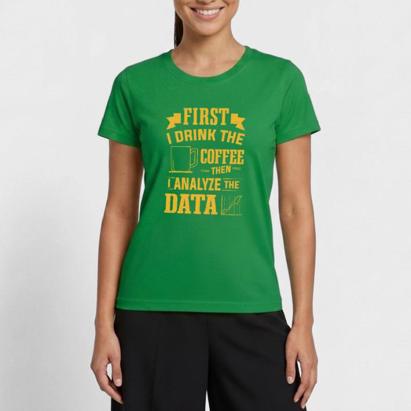 Drink Coffee Then Analyze Data Analytics Analyst Women's Functional T-Shirt