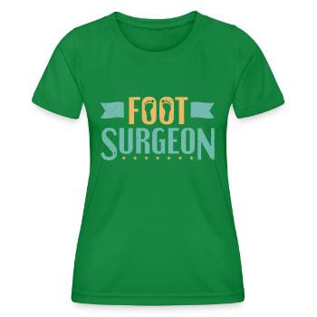 Foot Surgeon Podiatry Podiatric Podiatrist - Women's Functional T-Shirt - kelly green - Front - AI Model Female 172 dark (172cm)