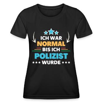 Ich war normal bis ich Polizist wurde - Frauen Funktions-T-Shirt - Schwarz - Vorne - AI Model Female 172 light (172cm)