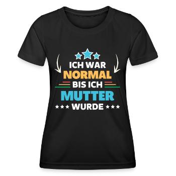 Ich war normal bis ich Mutter wurde - Frauen Funktions-T-Shirt - Schwarz - Vorne - AI Model Female 172 light (172cm)