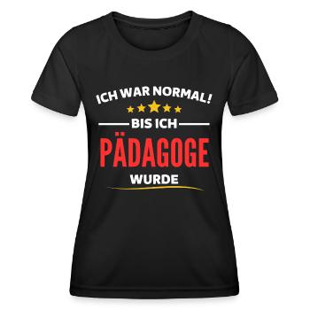 Ich war normal bis ich Pädagoge wurde - Frauen Funktions-T-Shirt - Schwarz - Vorne - AI Model Female 172 light (172cm)