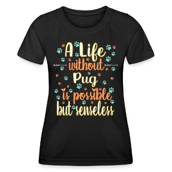 Hund Leben ohne Mops möglich aber sinnlos - Frauen Funktions-T-Shirt - Schwarz - Vorne - AI Model Female 172 light (172cm)