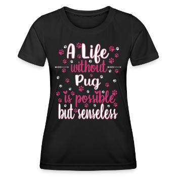 Hund Leben ohne Mops möglich aber sinnlos - Frauen Funktions-T-Shirt - Schwarz - Vorne - AI Model Female 172 light (172cm)