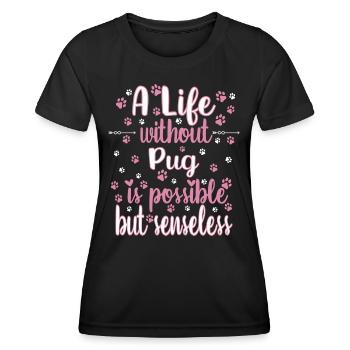 Hund Leben ohne Mops möglich aber sinnlos - Frauen Funktions-T-Shirt - Schwarz - Vorne - AI Model Female 172 light (172cm)