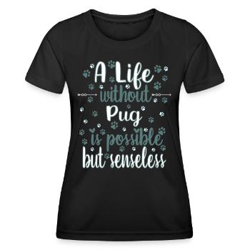 Hund Leben ohne Mops möglich aber sinnlos - Frauen Funktions-T-Shirt - Schwarz - Vorne - AI Model Female 172 light (172cm)