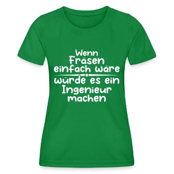 Wenn Fräsen einfach wäre würde es ein Ingenieur - Frauen Funktions-T-Shirt - Kelly Green - Vorne - AI Model Female 172 dark (172cm)