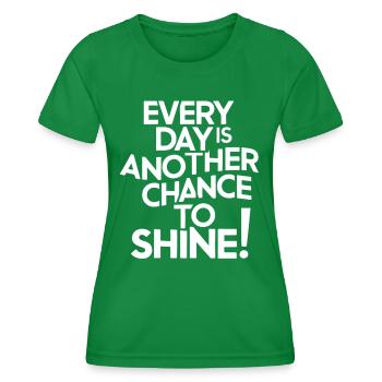 Every day a new chance to shine Motivation - Women's Functional T-Shirt - kelly green - Front - AI Model Female 172 dark (172cm)