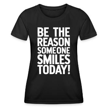 Be the reason for a smile today - Women's Functional T-Shirt - black - Front - AI Model Female 172 light (172cm)