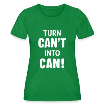 Turn Can't Into Can Motivational Graphic - Women's Functional T-Shirt - kelly green - Front - AI Model Female 172 dark (172cm)