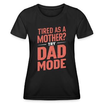 Fatiguée comme une mère ? Essayez le mode papa - T-shirt sport Femme - noir - Devant - AI Model Female 172 light (172cm)