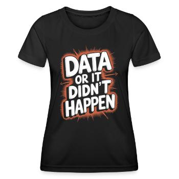 Data or it didn't happen Data Analyst Data - Women's Functional T-Shirt - black - Front - AI Model Female 172 light (172cm)