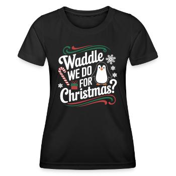 Penguin Christmas Waddle We Do For Christmas - Women's Functional T-Shirt - black - Front - AI Model Female 172 light (172cm)