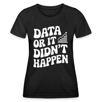 Daten Oder Es Ist Nicht Passiert Datenanalyst - Frauen Funktions-T-Shirt - Schwarz - Vorne - AI Model Female 172 light (172cm)