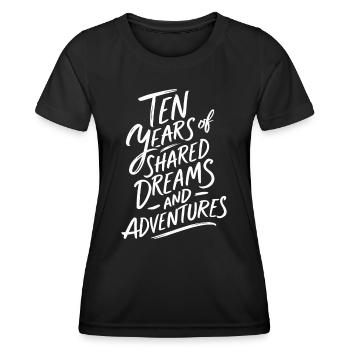 Zehn Jahre Geteilter Träume Und Abenteuer - 10. - Frauen Funktions-T-Shirt - Schwarz - Vorne - AI Model Female 172 light (172cm)