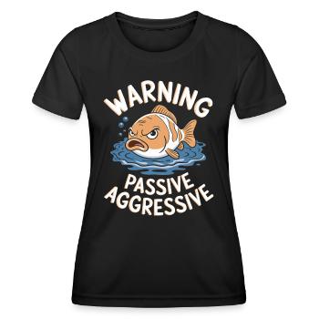 Warning Passive-Aggressive Fish - Women's Functional T-Shirt - black - Front - AI Model Female 172 light (172cm)