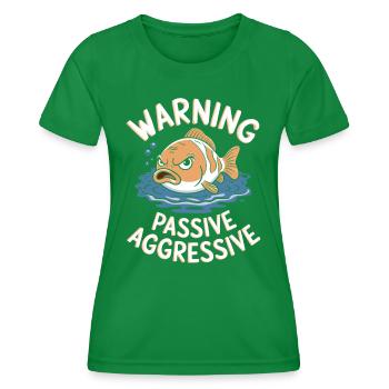 Warning Passive-Aggressive Fish - Women's Functional T-Shirt - kelly green - Front - AI Model Female 172 dark (172cm)