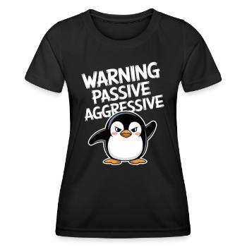 Vorsicht Passiv Aggressiv Lustiger Pinguin - Frauen Funktions-T-Shirt - Schwarz - Vorne - AI Model Female 172 light (172cm)