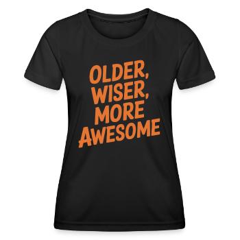 Birthday Getting older Older, smarter, more ingenious - Women's Functional T-Shirt - black - Front - AI Model Female 172 light (172cm)