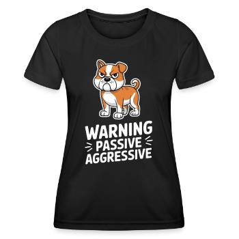 Warning Passive Aggressive Bulldog Cartoon - Women's Functional T-Shirt - black - Front - AI Model Female 172 light (172cm)