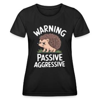 Vorsicht Passiv Aggressiv Igel Humor - Frauen Funktions-T-Shirt - Schwarz - Vorne - AI Model Female 172 light (172cm)