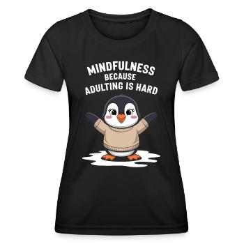 Achtsamkeit Weil Erwachsensein Schwer Ist - Frauen Funktions-T-Shirt - Schwarz - Vorne - AI Model Female 172 light (172cm)