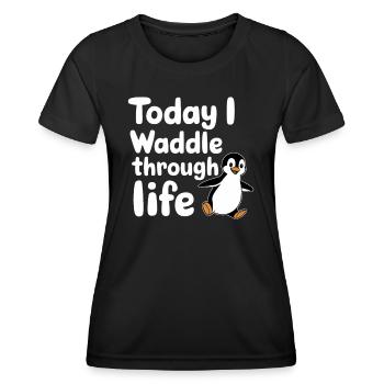 Today I'm waddling through life Penguin - Women's Functional T-Shirt - black - Front - AI Model Female 172 light (172cm)