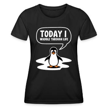 Today I waddle through life - Women's Functional T-Shirt - black - Front - AI Model Female 172 light (172cm)