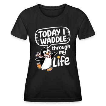 Today I'm waddling through my life Penguin - Women's Functional T-Shirt - black - Front - AI Model Female 172 light (172cm)