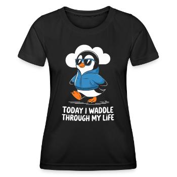 Today I'm waddling through my life - Women's Functional T-Shirt - black - Front - AI Model Female 172 light (172cm)