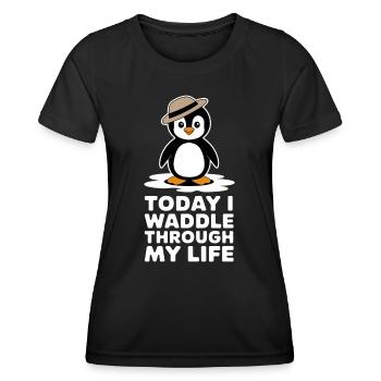 Today I waddle through my life in style - Women's Functional T-Shirt - black - Front - AI Model Female 172 light (172cm)