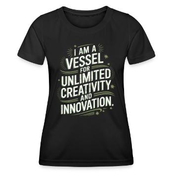 I am a vessel for unlimited creativity and - Women's Functional T-Shirt - black - Front - AI Model Female 172 light (172cm)