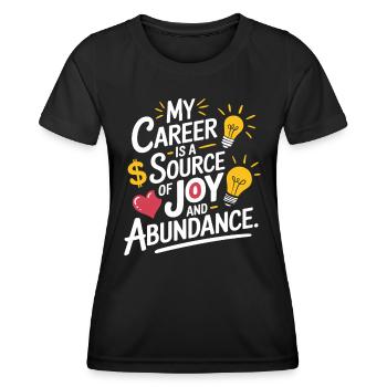 My career is a source of joy and abundance - Women's Functional T-Shirt - black - Front - AI Model Female 172 light (172cm)