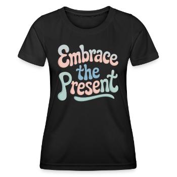 Umarmung Der Gegenwart Spiritualität Zitat - Frauen Funktions-T-Shirt - Schwarz - Vorne - AI Model Female 172 light (172cm)