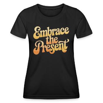 Umfasse Die Gegenwart Inspirierende Spiritualität - Frauen Funktions-T-Shirt - Schwarz - Vorne - AI Model Female 172 light (172cm)