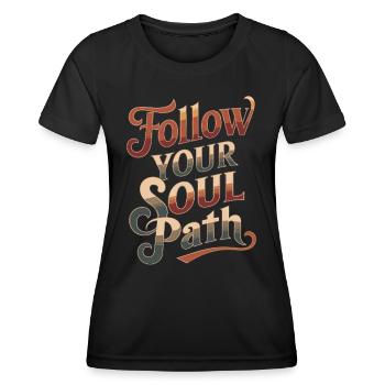 Folge Deinem Seelenweg Inspirierendes Zitat - Frauen Funktions-T-Shirt - Schwarz - Vorne - AI Model Female 172 light (172cm)