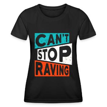 RAVE RAVER CANT STOP RAVING TECHNO SPRUCH - Frauen Funktions-T-Shirt - Schwarz - Vorne - AI Model Female 172 light (172cm)