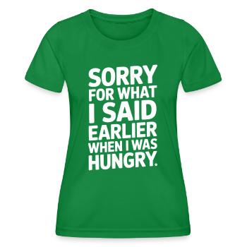 Sorry For What I Said Earlier When I Was Hungry - Women's Functional T-Shirt - kelly green - Front - AI Model Female 172 dark (172cm)