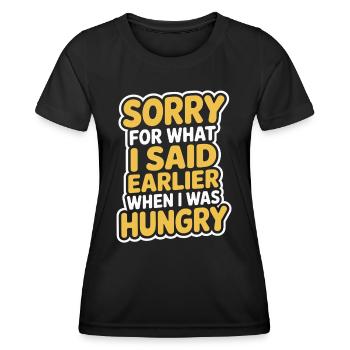 Sorry For What I Said Earlier When I Was Hungry - Women's Functional T-Shirt - black - Front - AI Model Female 172 light (172cm)