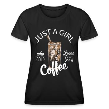 Just a Girl who loves Cold Brew - Frauen Funktions-T-Shirt - Schwarz - Vorne - AI Model Female 172 light (172cm)