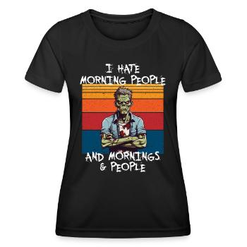 I hate morning People and Mornings and People - Frauen Funktions-T-Shirt - Schwarz - Vorne - AI Model Female 172 light (172cm)