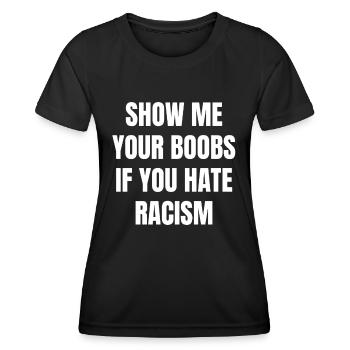 Zeig mir deine Brüste wenn du Rassismus hasst - Frauen Funktions-T-Shirt - Schwarz - Vorne - AI Model Female 172 light (172cm)