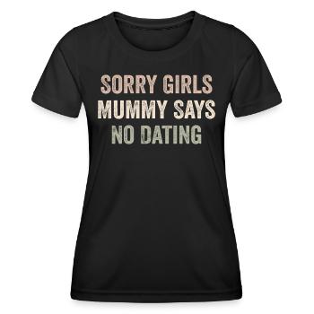 Sorry Girls Mummy Says No Dating - T-shirt sport Femme - noir - Devant - AI Model Female 172 light (172cm)