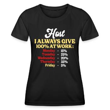 100% bei der Arbeit Lustiges Zitat Gastgeber Home - Frauen Funktions-T-Shirt - Schwarz - Vorne - AI Model Female 172 light (172cm)