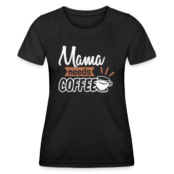 Mama needs Coffee Mütter Kaffeetrinker Kaffee Mama - Frauen Funktions-T-Shirt - Schwarz - Vorne - AI Model Female 172 light (172cm)