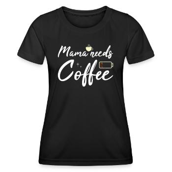 Mama needs Coffee Mütter Kaffeetrinker Kaffee Mama - Frauen Funktions-T-Shirt - Schwarz - Vorne - AI Model Female 172 light (172cm)