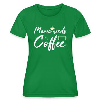 Mama needs Coffee Mütter Kaffeetrinker Kaffee Mama - Frauen Funktions-T-Shirt - Kelly Green - Vorne - AI Model Female 172 dark (172cm)