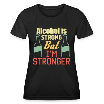Alcohol is strong but i'm stronger - Women's Functional T-Shirt - black - Front - AI Model Female 172 light (172cm)