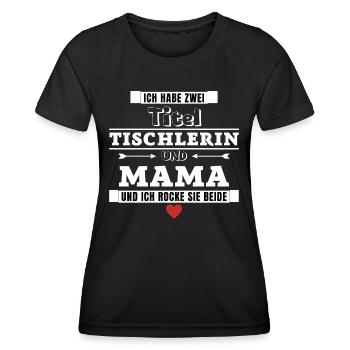 Ich habe zwei Titel Tischlern und Mama - Frauen Funktions-T-Shirt - Schwarz - Vorne - AI Model Female 172 light (172cm)